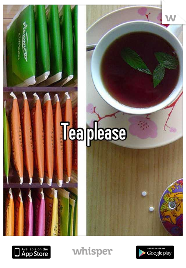 Tea please