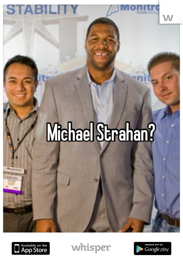 Michael Strahan?