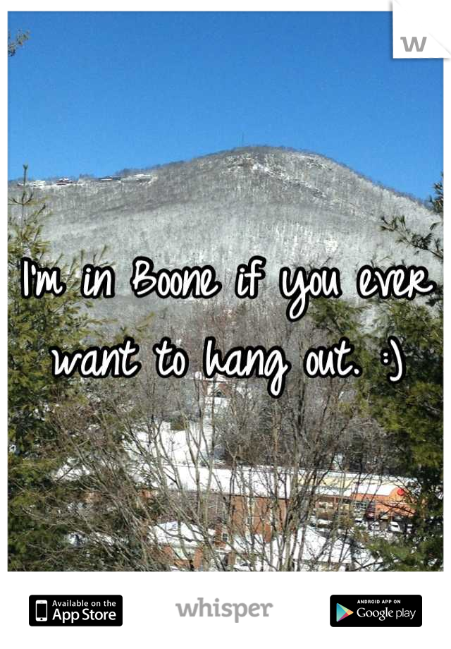 I'm in Boone if you ever want to hang out. :)
