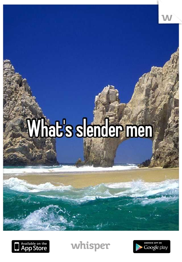 What's slender men 