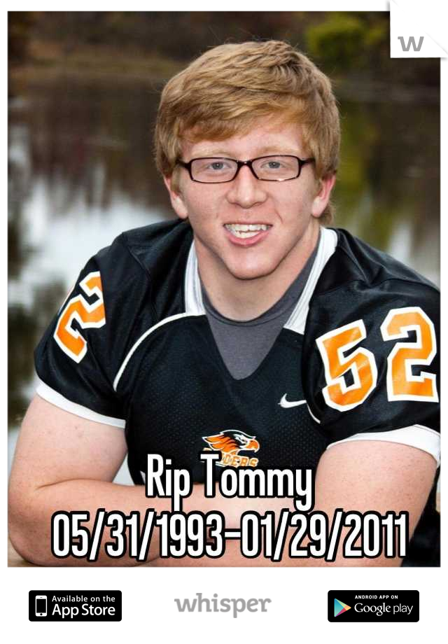 Rip Tommy 
05/31/1993-01/29/2011