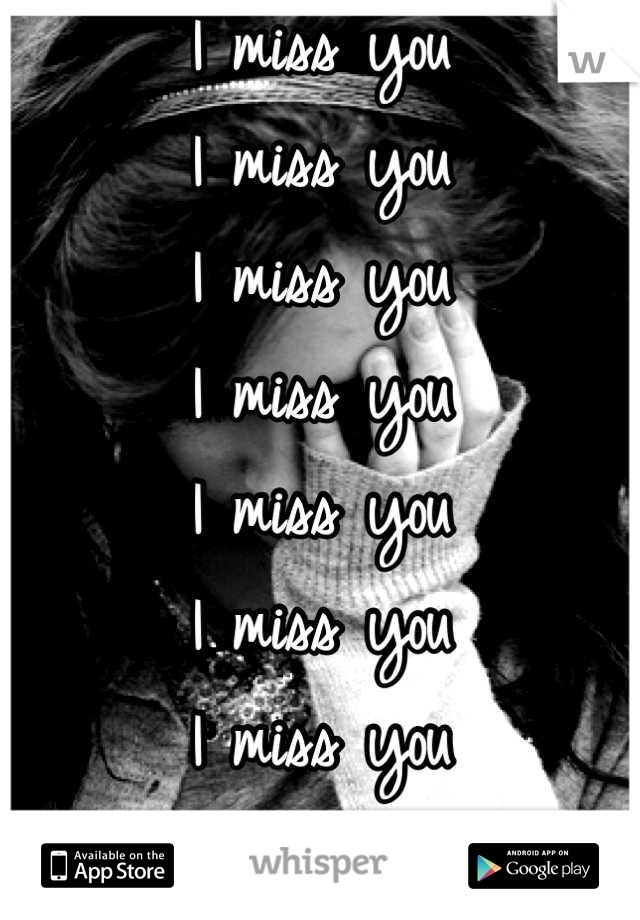 I miss you
I miss you
I miss you
I miss you
I miss you
I miss you
I miss you
I miss you
I miss you