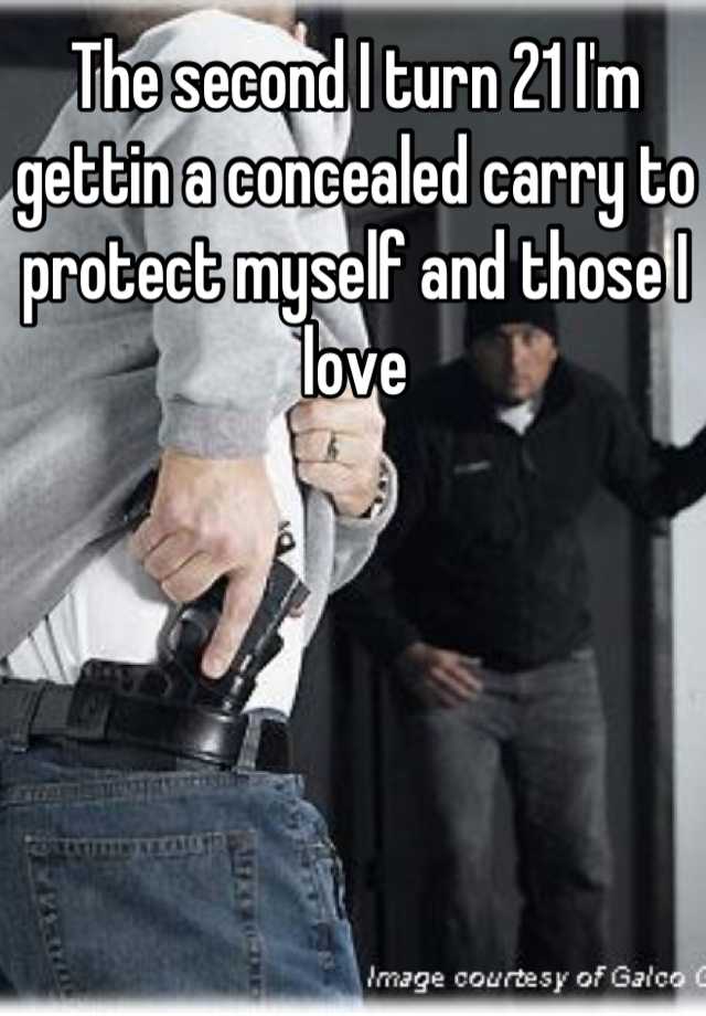 The second I turn 21 I'm gettin a concealed carry to protect myself and those I love