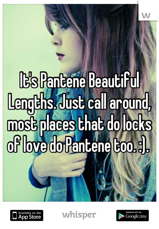 It's Pantene Beautiful Lengths. Just call around, most places that do locks of love do Pantene too. :). 
