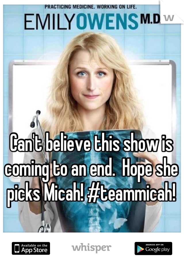 Can't believe this show is coming to an end.  Hope she picks Micah! #teammicah!