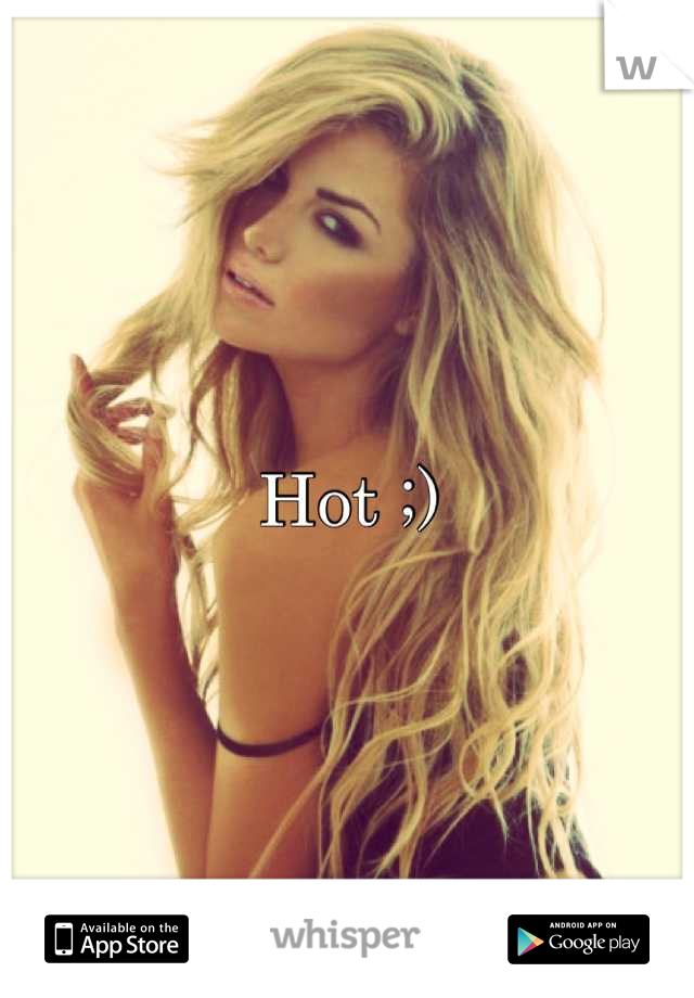 Hot ;)