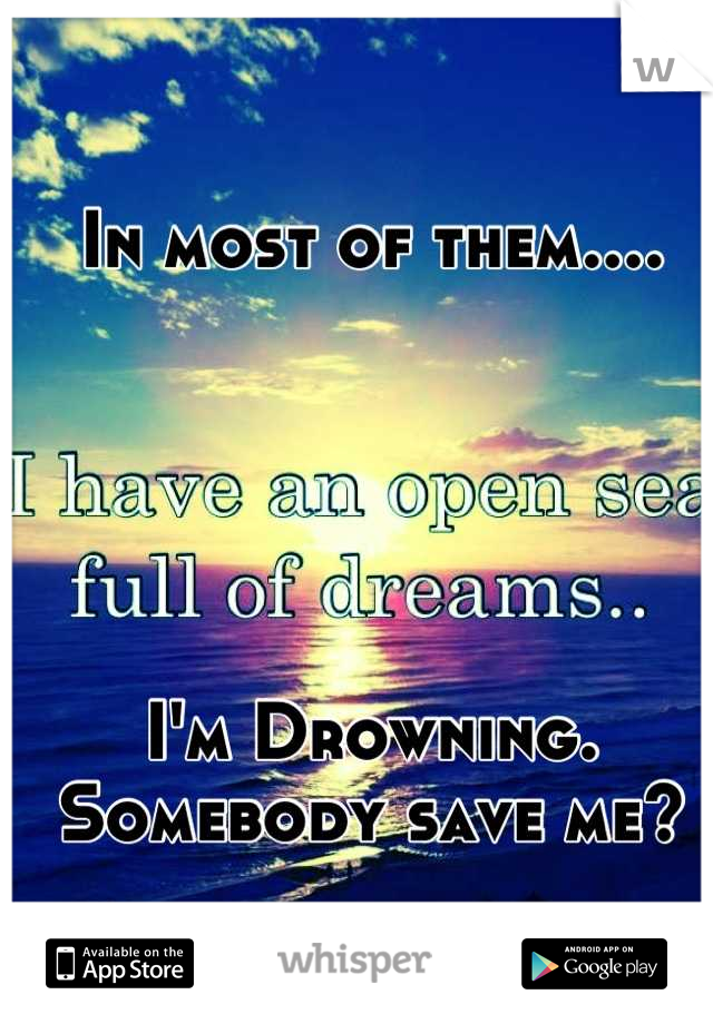 In most of them....





I'm Drowning. Somebody save me?