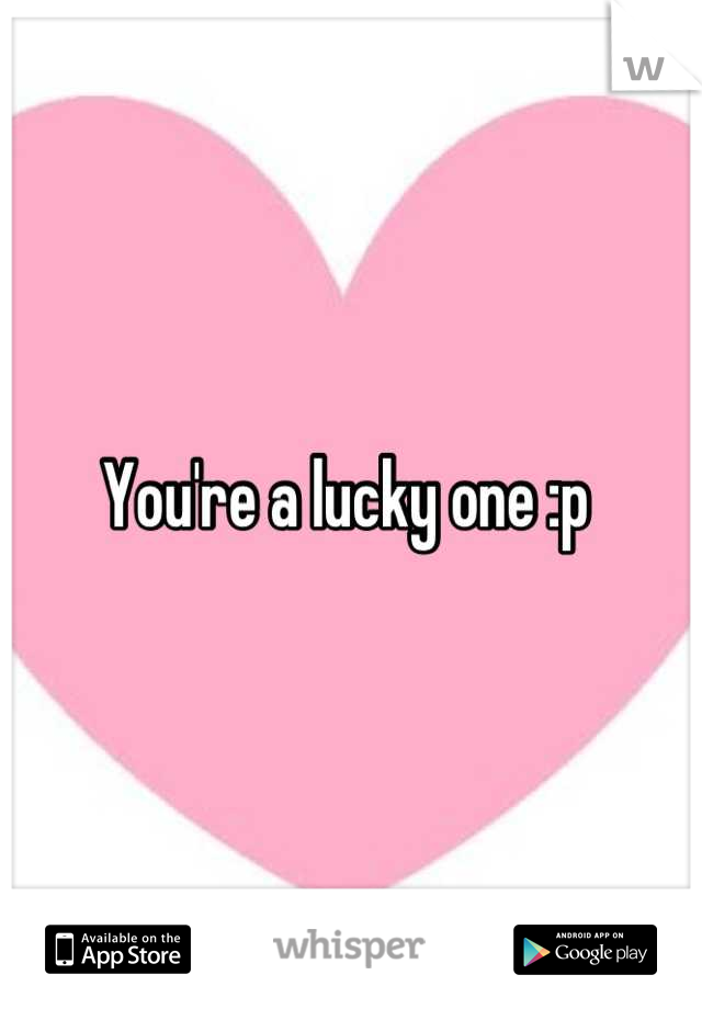 You're a lucky one :p 