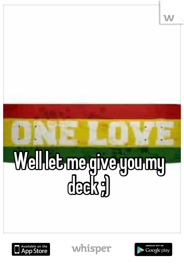 Well let me give you my deck ;)