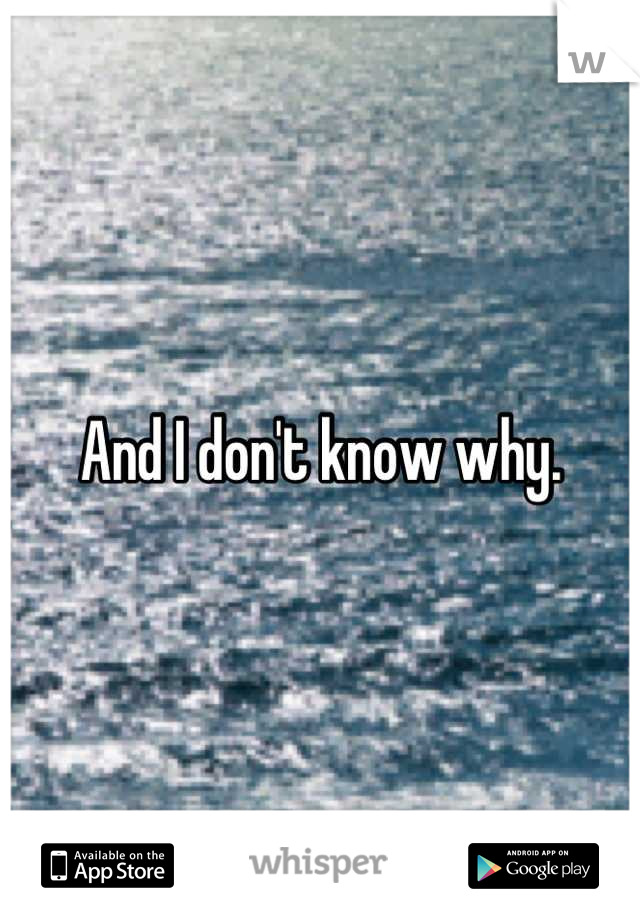 And I don't know why.