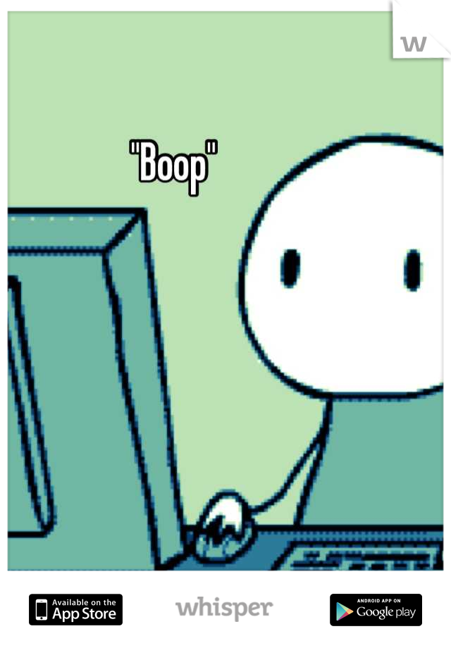"Boop"