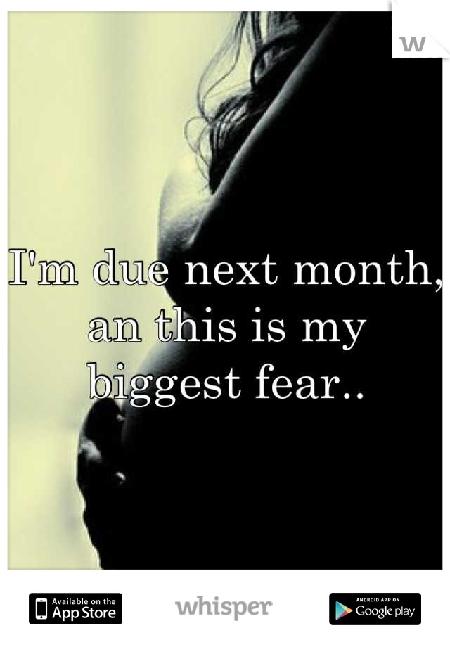 I'm due next month, an this is my biggest fear..