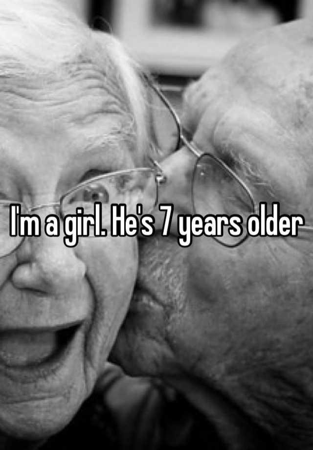 i-m-a-girl-he-s-7-years-older