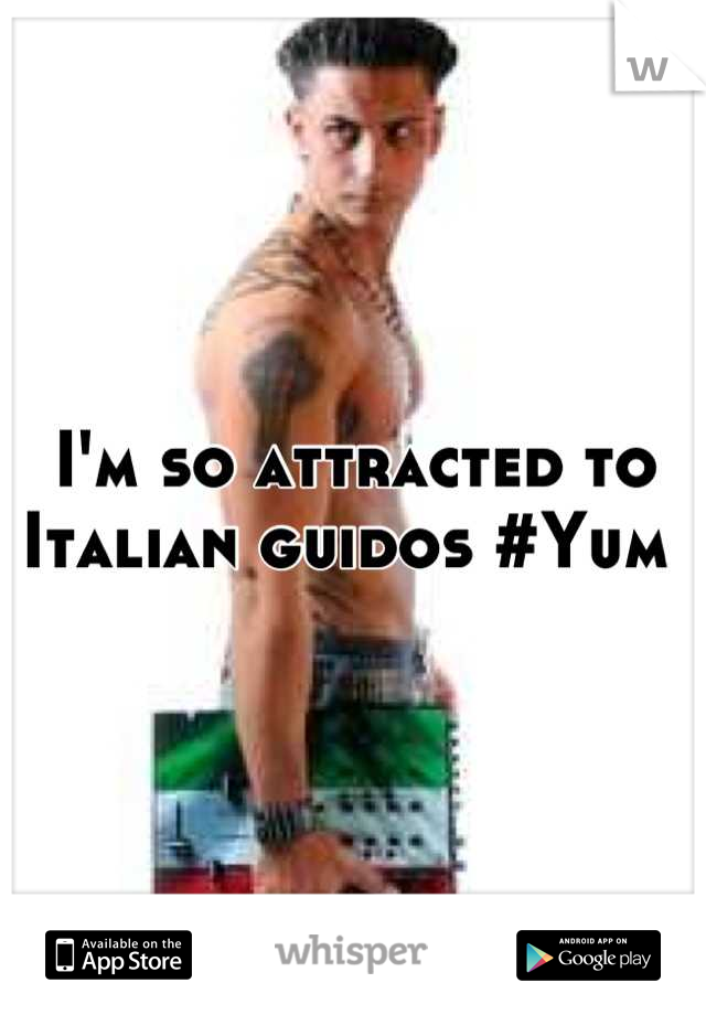 I'm so attracted to Italian guidos #Yum 