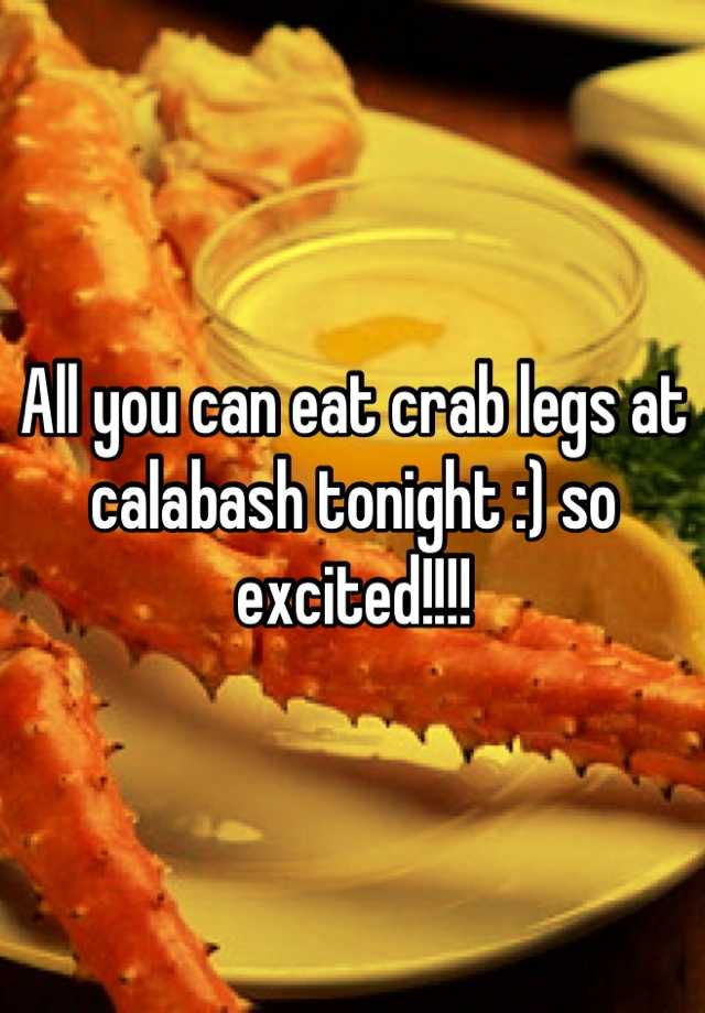 all-you-can-eat-crab-legs-at-calabash-tonight-so-excited