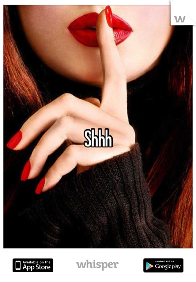 Shhh