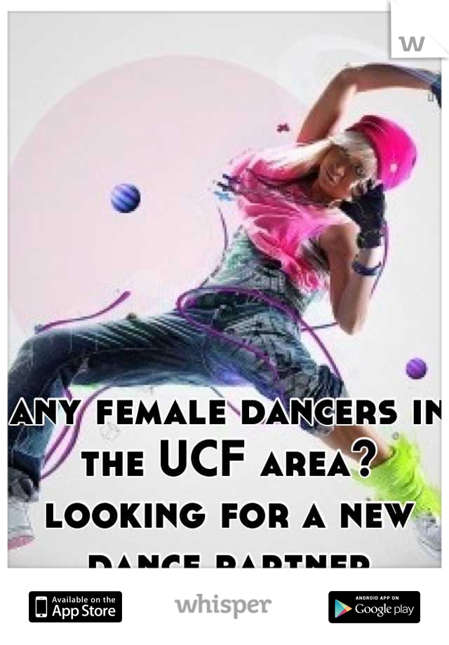 any female dancers in the UCF area? looking for a new dance partner