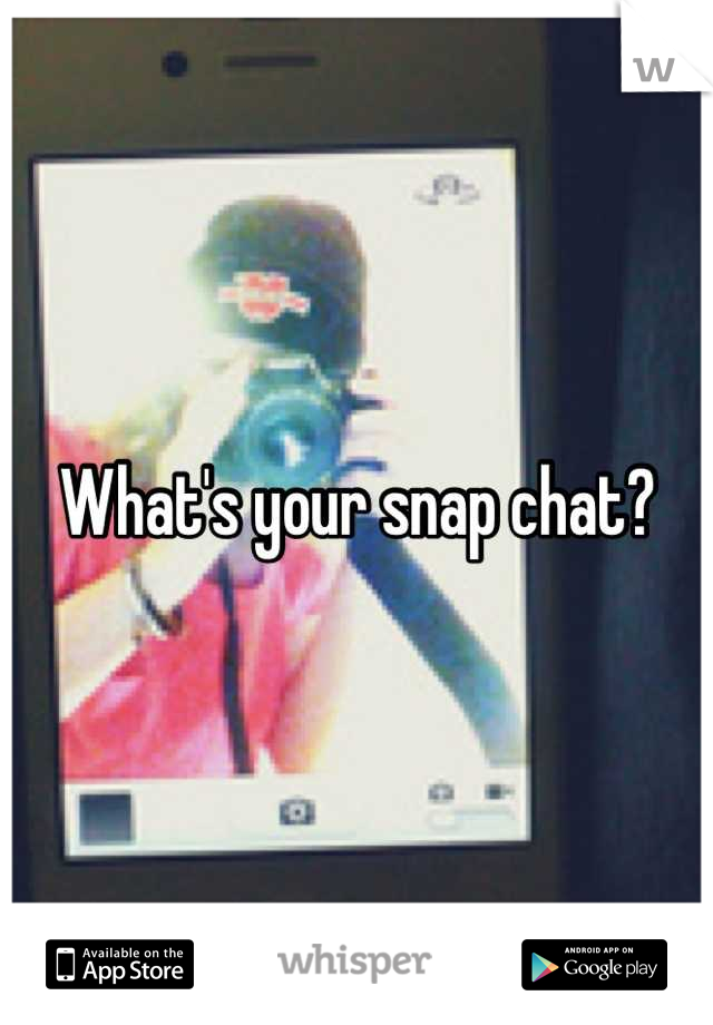 What's your snap chat?