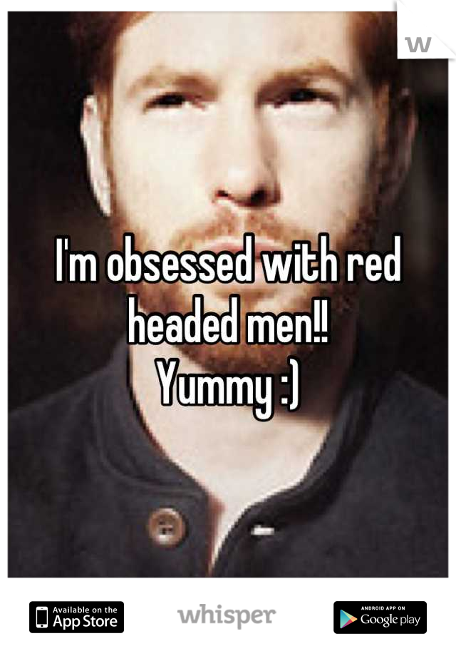 I'm obsessed with red headed men!!
Yummy :)