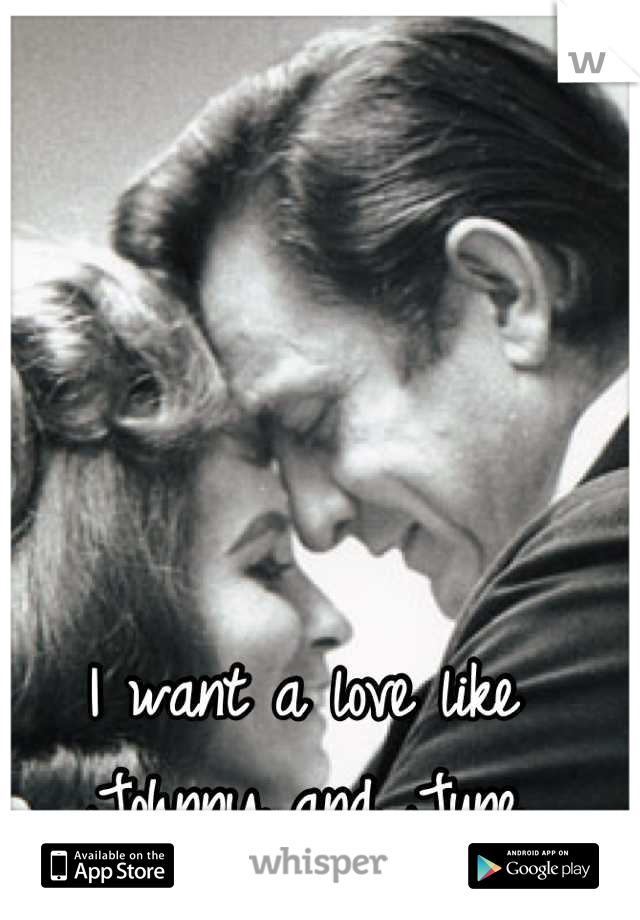 I want a love like Johnny and June