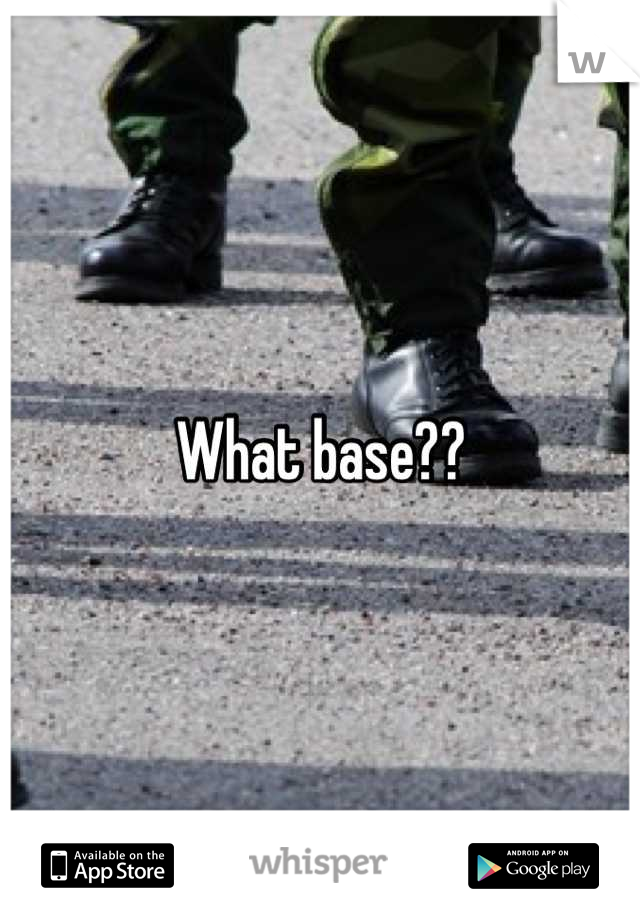 What base??