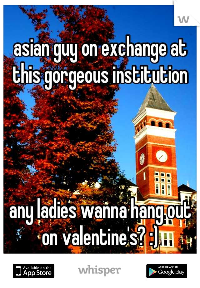 asian guy on exchange at this gorgeous institution




any ladies wanna hang out on valentine's? :)
