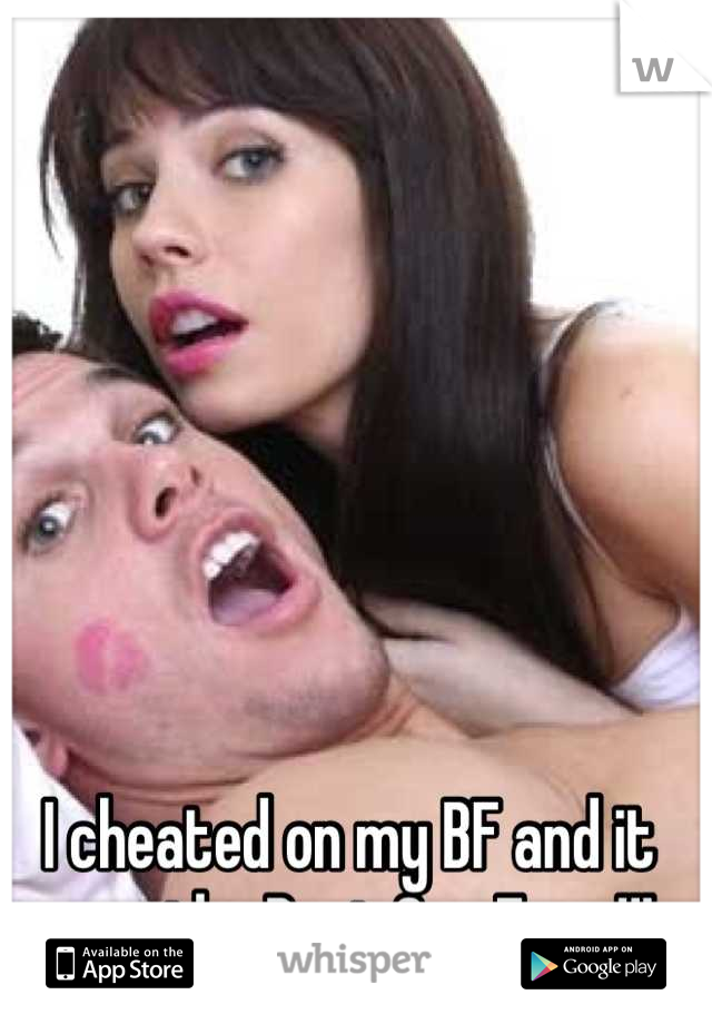 I cheated on my BF and it was the Best Sex Ever!!!
