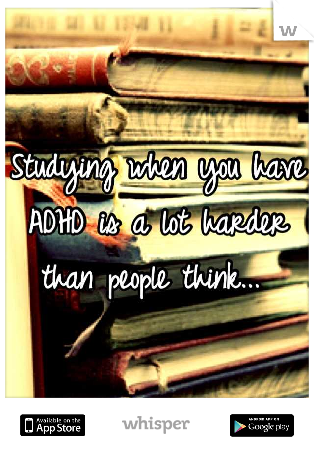 Studying when you have ADHD is a lot harder than people think... 