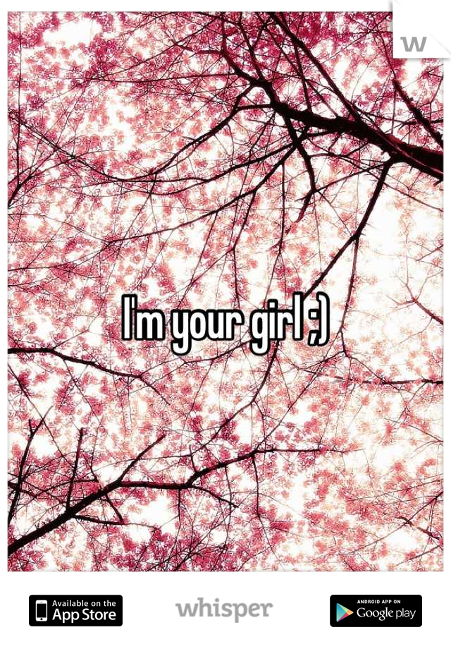 I'm your girl ;)