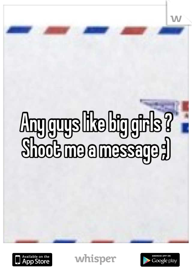 Any guys like big girls ? Shoot me a message ;)