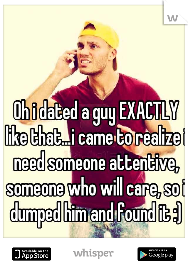 Oh i dated a guy EXACTLY like that...i came to realize i need someone attentive, someone who will care, so i dumped him and found it :)