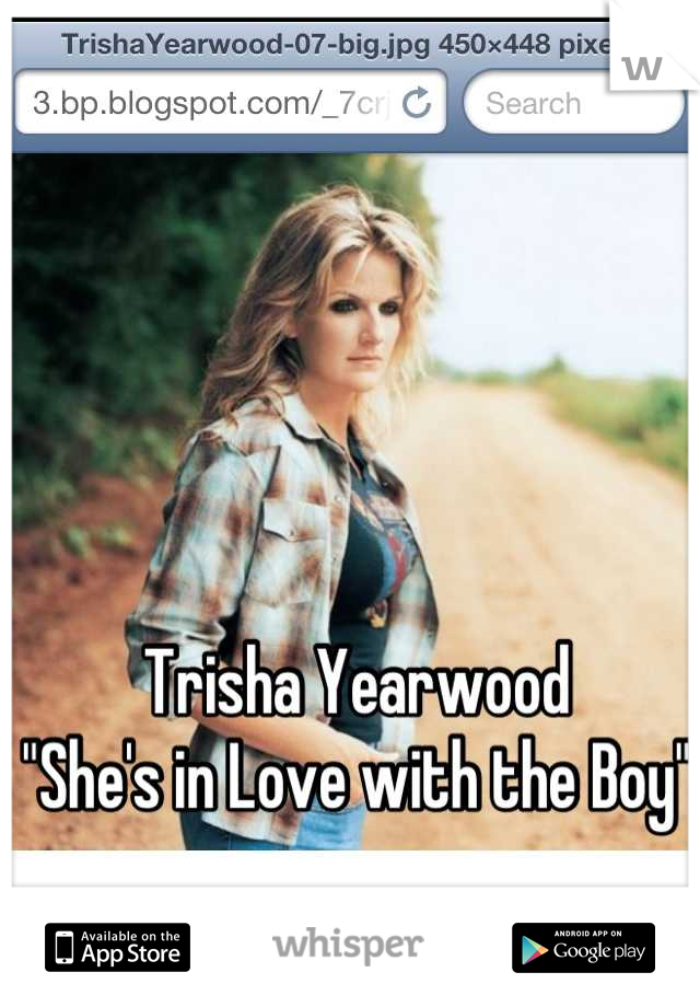 Trisha Yearwood
"She's in Love with the Boy"