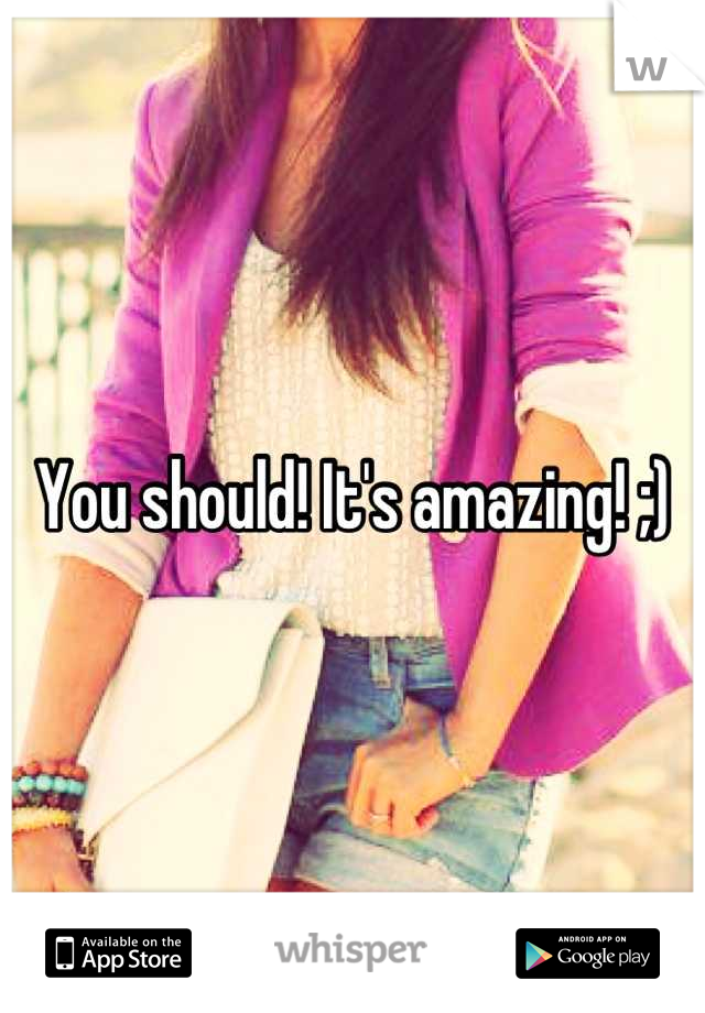 You should! It's amazing! ;)