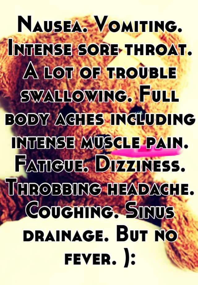 nausea-vomiting-intense-sore-throat-a-lot-of-trouble-swallowing