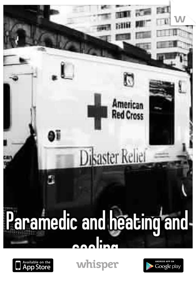 Paramedic and heating and cooling 