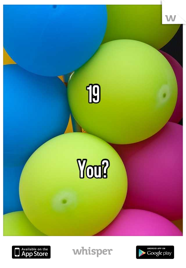 19


You?
