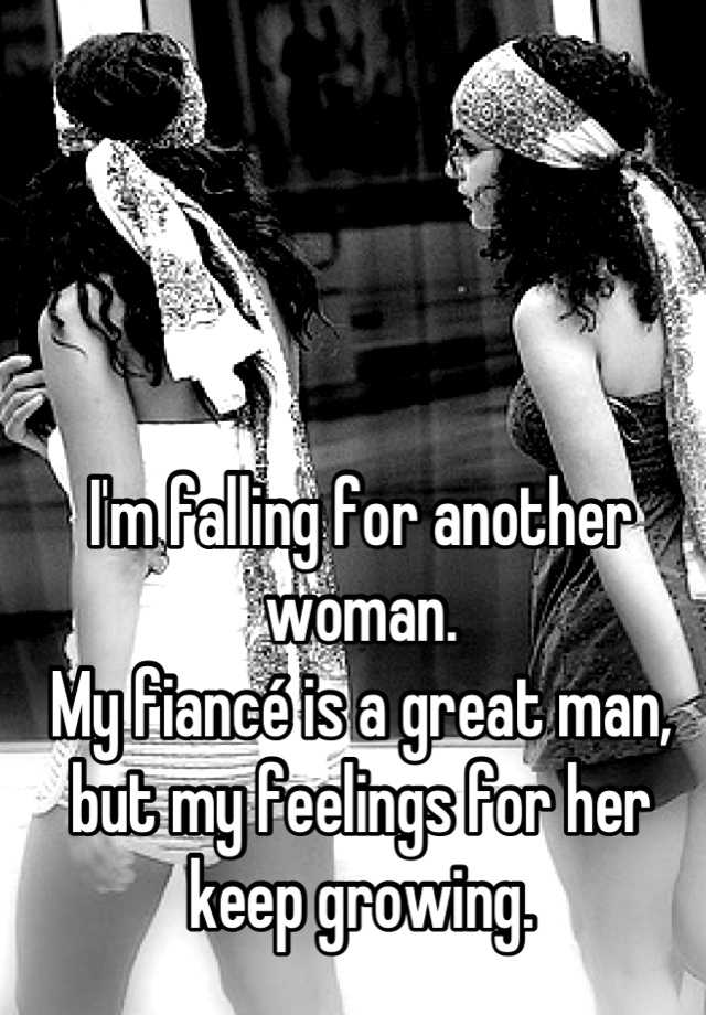 i-m-falling-for-another-woman-my-fianc-is-a-great-man-but-my