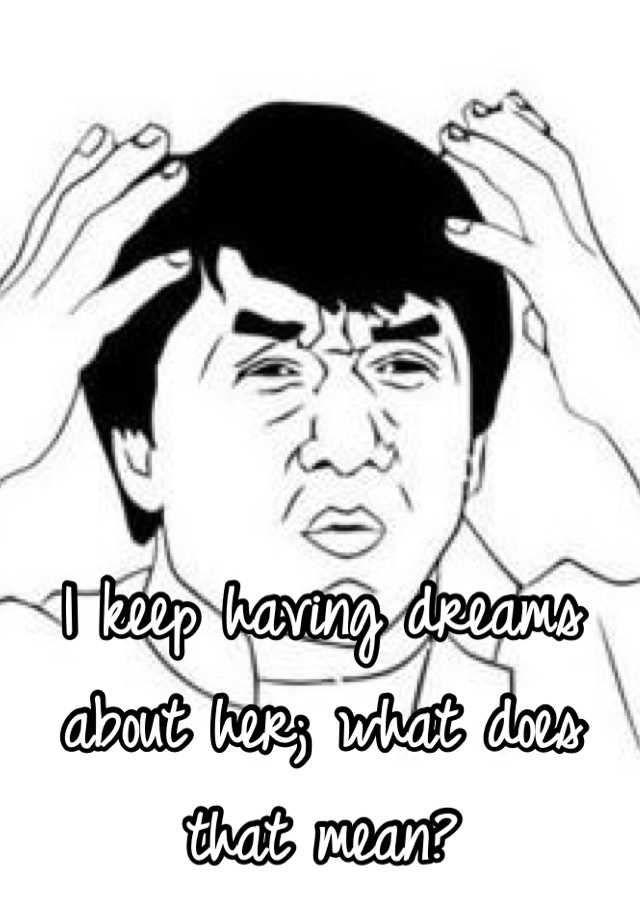 i-keep-having-dreams-about-her-what-does-that-mean