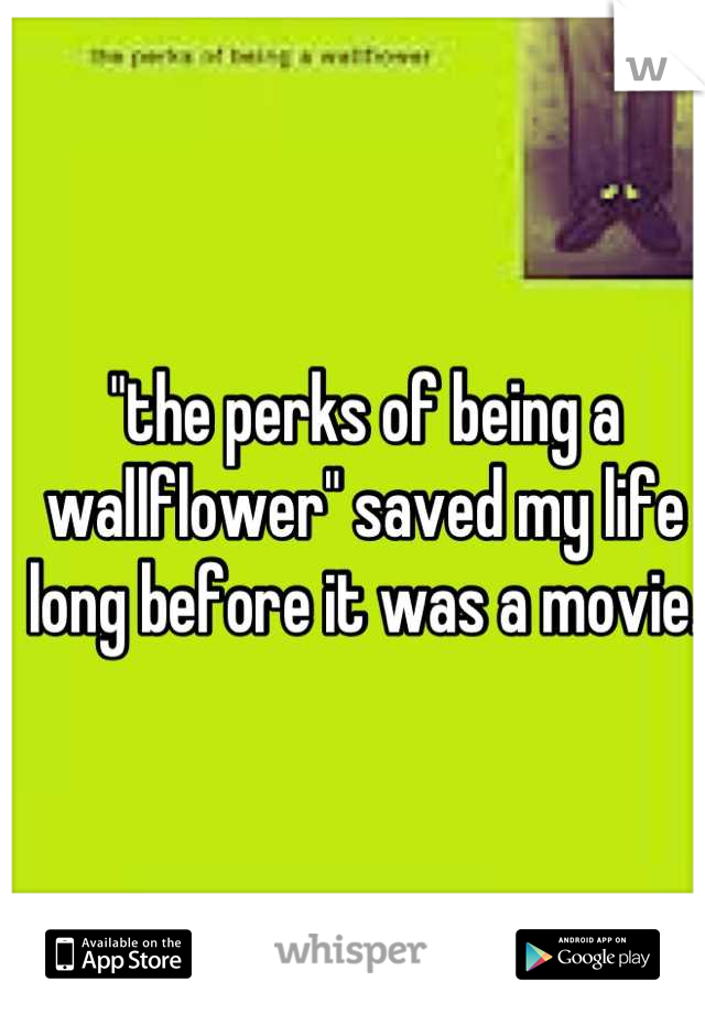 "the perks of being a wallflower" saved my life long before it was a movie. 