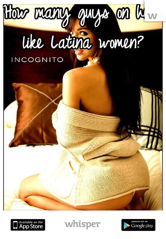 How many guys on here like Latina women?





Comment if so ;)