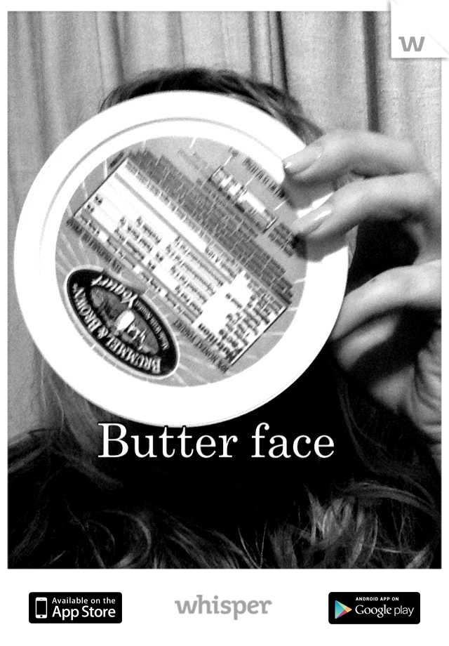 Butter face 