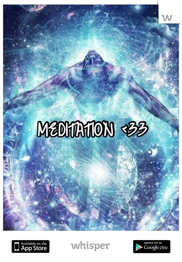 MEDITATION <33