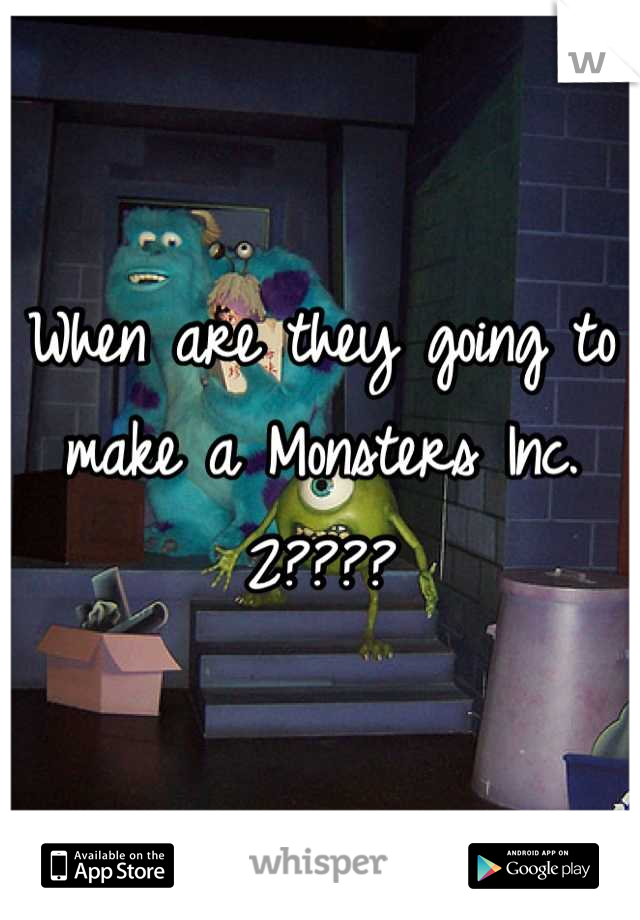 When are they going to make a Monsters Inc. 2????