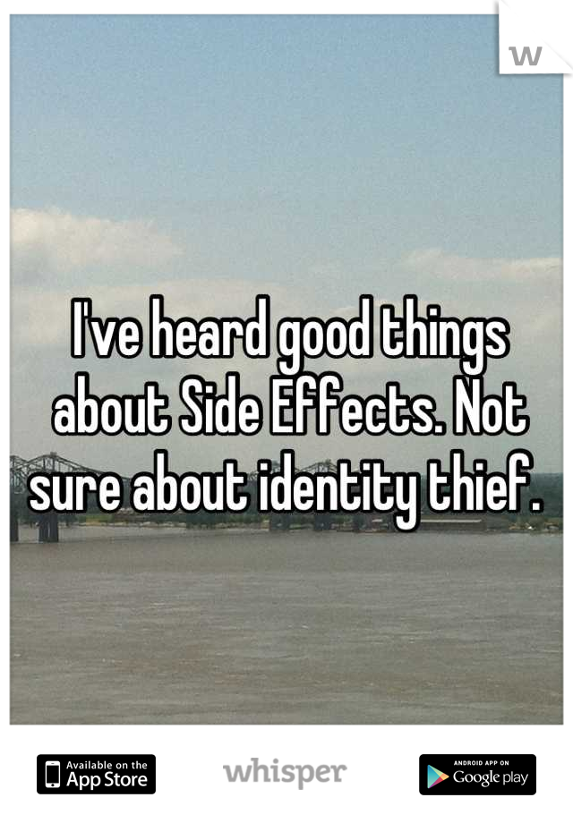 I've heard good things about Side Effects. Not sure about identity thief. 