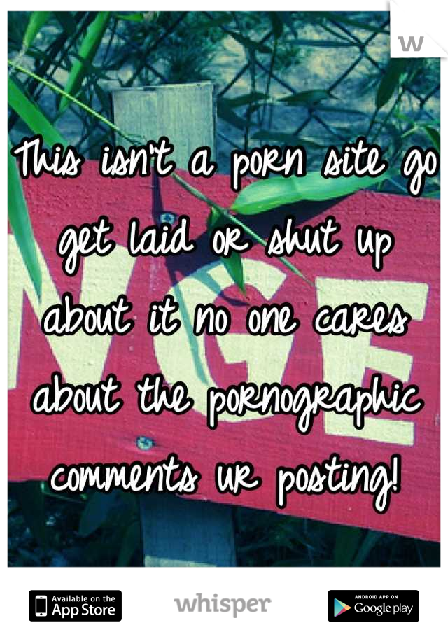 This isn't a porn site go get laid or shut up about it no one cares about the pornographic comments ur posting!