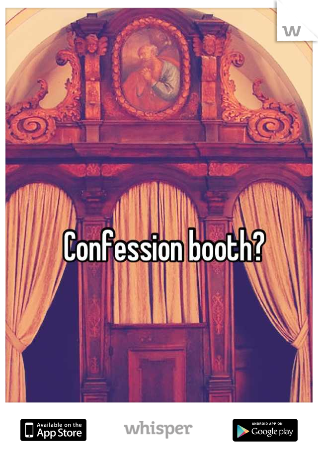 Confession booth?