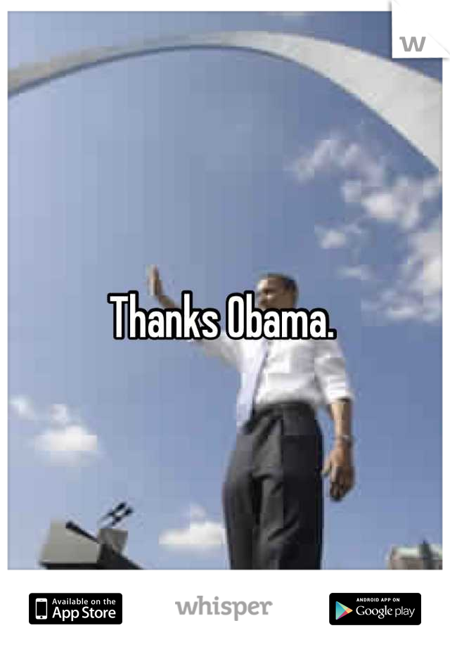 Thanks Obama. 
