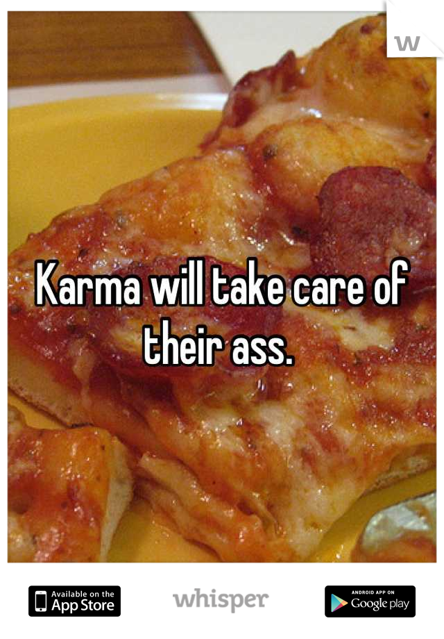 Karma will take care of their ass. 