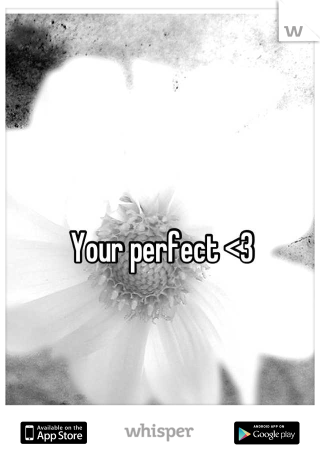 Your perfect <3