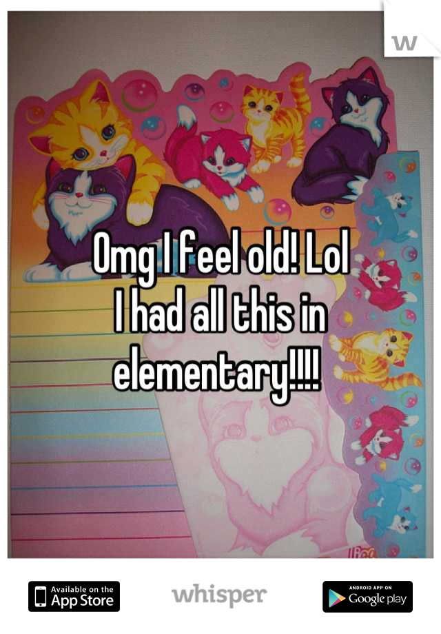 Omg I feel old! Lol
I had all this in elementary!!!! 
